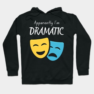 Apparently I'm Dramatic Hoodie